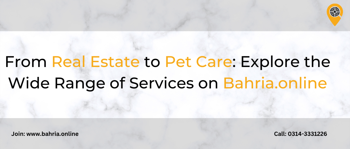 From Real Estate to Pet Care: Explore the Wide Range of Services on Bahria.online